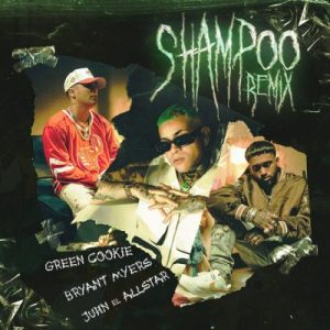 Green Cookie Ft Bryant Myers, Juhn – Shampoo (Remix)